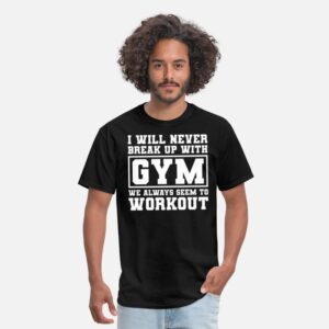 I Will Never Break Up With Gym Funny Gym Saying black photo 1