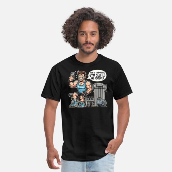 Pain Is Temporary Gym Selfies - Gym T-shirt Funny black photo 1